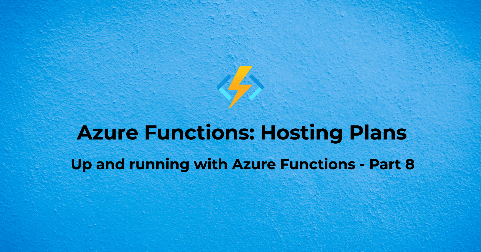 Azure Functions: Hosting Plans